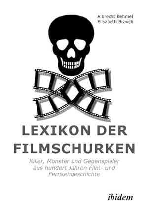 Image du vendeur pour Lexikon der Filmschurken: Killer, Monster und Gegenspieler aus hundert Jahren Film- und Fernsehgeschichte : Killer, Monster und Gegenspieler aus hundert Jahren Film- und Fernsehgeschichte mis en vente par AHA-BUCH