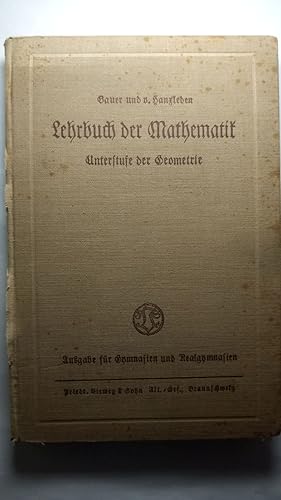 Lehrbuch der Mathematik - Unterstufe der Geometrie. Ausgabe für Gymnasien und Realgymnasien.