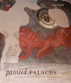 Image du vendeur pour Painted Palaces : The Rise of Secular Art in Early Renaissance Italy mis en vente par GreatBookPricesUK