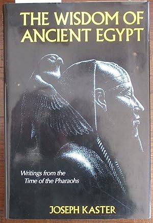 Wisdom of Ancient Egypt, The: Writings From the Time of the Pharaohs