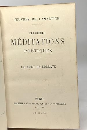 Premières méditations poétiques: La mort de Socrate + Nouvelles Méditations poétiques avec commen...