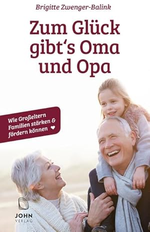 Bild des Verkufers fr Zum Glck gibt's Oma und Opa. Wie Groeltern Familien strken und frdern knnen zum Verkauf von AHA-BUCH GmbH