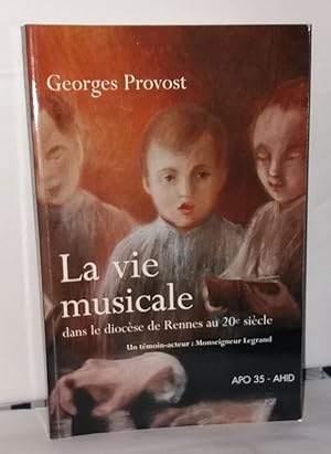 Image du vendeur pour La vie musicale dan le diocse de Rennes au 20e sicle. Un tmoins acteur ; Monseigneur Legrand mis en vente par Librairie Albert-Etienne