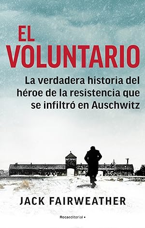 Seller image for El voluntario La verdadera historia del hroe de la resistencia que se infiltr en Auschwitz for sale by Imosver