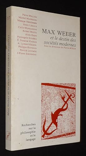 Bild des Verkufers fr Max Weber et le destin des socits modernes : Actes du colloque international qui s'est tenu  Grenoble les 8 et 9 novembre 1990 (Recherches sur la philosophie et le langage - Cahier n17, 1995) zum Verkauf von Abraxas-libris