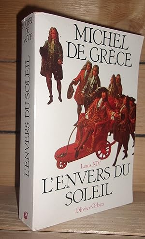 Immagine del venditore per LOUIS XIV : L'ENVERS DU DU SOLEIL venduto da Planet's books