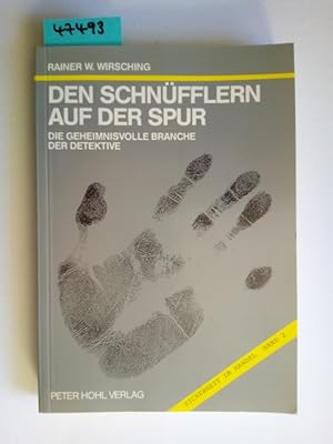 Den Schnüfflern auf der Spur : die geheimnisvolle Branche der Detektive von Rainer Winfried Wirsc...