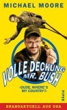 Seller image for Volle Deckung, Mr. Bush : mit einem Vorwort zur deutschen Ausgabe , [brandaktuell aus USA] = Dude, where's my country? 3492046142 for sale by Gabis Bcherlager