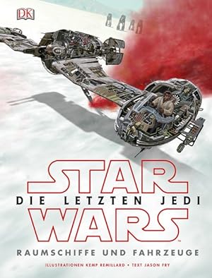 Seller image for Star Wars. Die letzten Jedi. Raumschiffe und Fahrzeuge. Alter: ab 8 Jahren. for sale by A43 Kulturgut