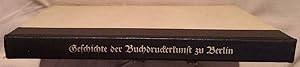 Geschichte der Buchdruckerkunst zu Berlin im Umriß. Für den Verein Berliner-Buchdruckerei-Besitze...