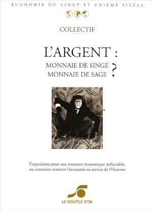 L'Argent : Monnaie de singe - Monnaie de sage