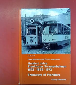Image du vendeur pour Hundert Jahre Frankfurter Strassenbahnen 1872 - 1899 - 1972. Tramways of Frankfurt am Main (Western Germany). Archiv Nr. 18. mis en vente par biblion2