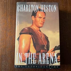 In the Arena - Charlton Heston : The Autobiography (Signed)