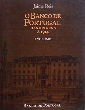 O BANCO DE PORTUGAL, DAS ORIGENS A 1914.