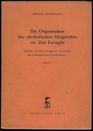 Bild des Verkufers fr Die Organisation des zrcherischen Ehegerichts zur Zeit Zwinglis. zum Verkauf von Antiquariat Dennis R. Plummer