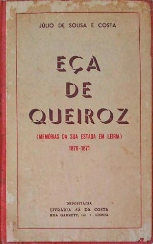 EÇA DE QUEIROZ, MEMÓRIAS DA SUA ESTADA EM LEIRIA 1870-1871.