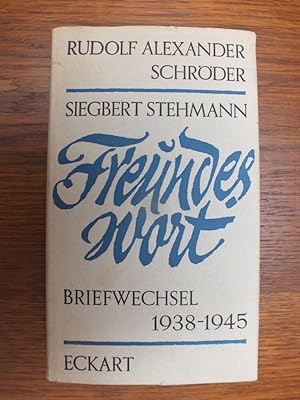 Freundeswort. Briefwechsel 1938 - 1945.