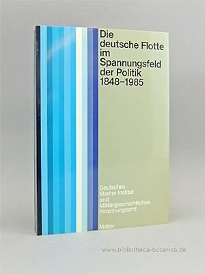 Seller image for Die Deutsche Flotte im Spannungsfeld der Politik 1848 - 1985. Vortrge und Diskussionen der 25. historisch-taktischen Tagung der Flotte 1985. for sale by Bibliotheca Botanica