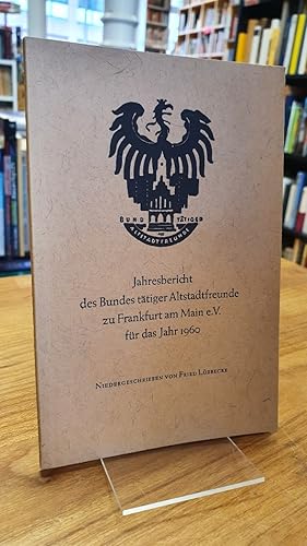 Jahresbericht des Bundes tätiger Altstadtfreunde zu Frankfurt am Main e. V. für das Jahr 1960,