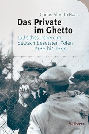 Immagine del venditore per Das Private im Ghetto : Jdisches Leben im deutsch besetzten Polen 1939 bis 1944 venduto da AHA-BUCH GmbH