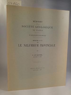 Memoires de La Societe Geologique de France - Paleontologie; Memoire No. 5, Le Nelumbuium Provinc...