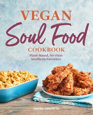 Image du vendeur pour Vegan Soul Food Cookbook : Plant-based, No-fuss Southern Favorites mis en vente par GreatBookPrices