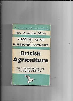 Immagine del venditore per British Agriculture : ThePrinciples of Future Policy. A Report of an Enquiry. A Pelican Special No. S38 venduto da Gwyn Tudur Davies