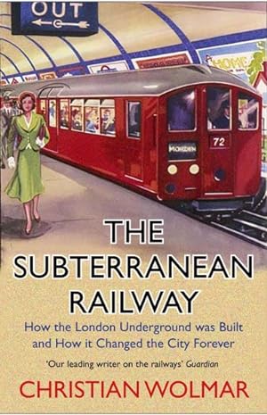 Bild des Verkufers fr Subterranean Railway : How the London Underground Was Built and How It Changed the City Forever zum Verkauf von GreatBookPricesUK