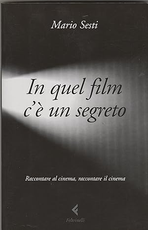 Seller image for In quel film c' un segreto. Raccontare al cinema, raccontare il cinema. for sale by Libreria Gull