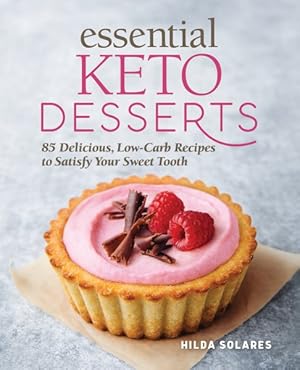 Imagen del vendedor de Essential Keto Desserts : 85 Delicious, Low-carb Recipes to Satisfy Your Sweet Tooth a la venta por GreatBookPricesUK
