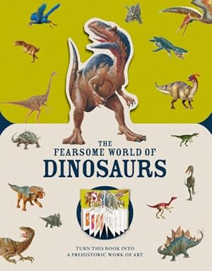 Seller image for Fearsome World of Dinosaurs : Turn This Book into A Prehistoric Work of Art for sale by GreatBookPrices