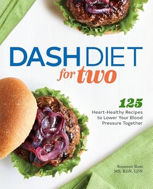 Image du vendeur pour Dash Diet for Two : 125 Heart-Healthy Recipes to Lower Your Blood Pressure Together mis en vente par GreatBookPrices