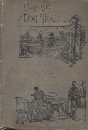 Seller image for BY CANOE AND DOG TRAIN AMONG THE CREE AND SALTEAUX INDIANS for sale by Anthology Booksellers