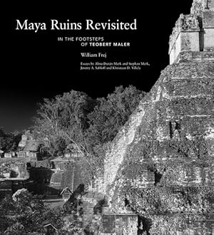 Seller image for Maya Ruins Revisited : In the Footsteps of Teobert Maler for sale by GreatBookPrices