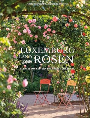 Bild des Verkufers fr Luxemburg - Land der Rosen : Schtze von gestern fr Grten von heute zum Verkauf von AHA-BUCH GmbH