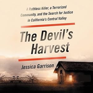 Immagine del venditore per Devil?s Harvest : A Ruthless Killer, a Terrorized Community, and the Search for Justice in California?s Central Valley venduto da GreatBookPrices