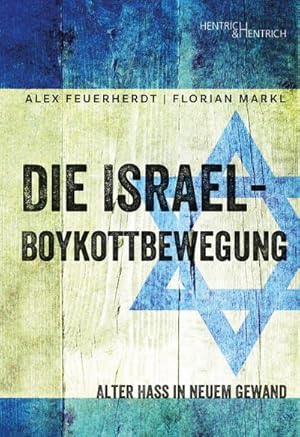 Bild des Verkufers fr Die Israel-Boykottbewegung : Alter Hass in neuem Gewand zum Verkauf von AHA-BUCH GmbH