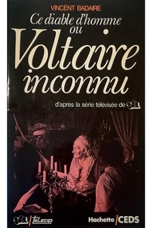 Ce diable d'homme ou Voltaire inconnu d'après la série télévisée de TF1