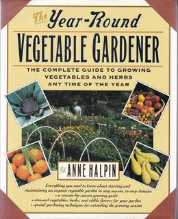 The Year Round Vegetable Gardener: Complete Guide Growing Vegetables and Herbs Any Time of Year