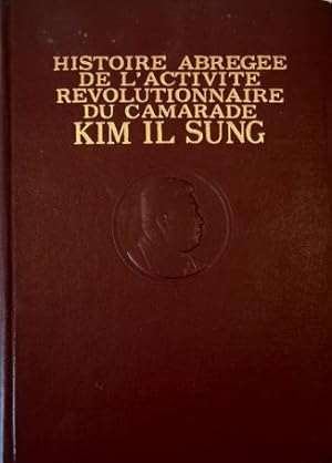 Image du vendeur pour Histoire abregee de l'activite revolutionnaire du camarade Kim Il Sung mis en vente par Libreria Tara