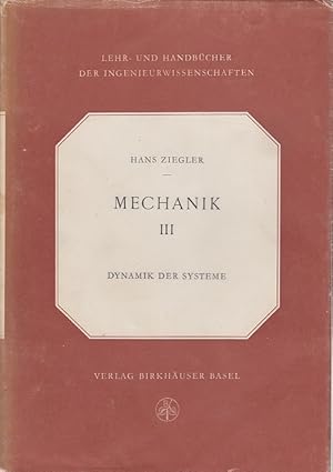 Dynamik der Systeme / Von Hans Ziegler; Mechanik, Bd. 3., Lehr- und Handbücher der Ingenieurwisse...