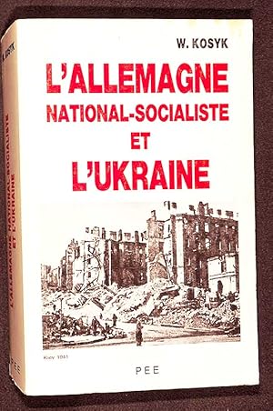 L'Allemagne national-socialiste et l'Ukraine.