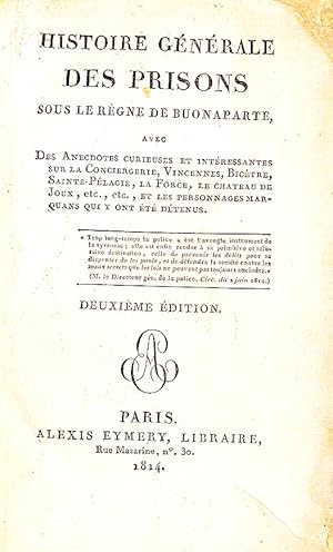 Histoire générale des prisons sous le règne de Buonaparte, avec des anecdotes curieuses et intére...