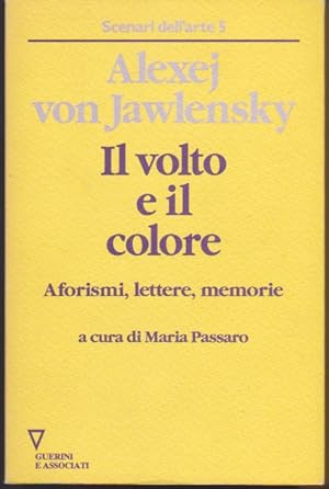 Il volto e il colore. Aforismi, lettere, memorie