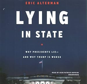 Imagen del vendedor de Lying in State : Why Presidents Lie - and Why Trump Is Worse a la venta por GreatBookPrices