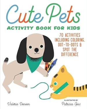 Image du vendeur pour Cute Pets : 70 Activities Including Coloring, Dot-to-dots & Spot the Difference mis en vente par GreatBookPrices