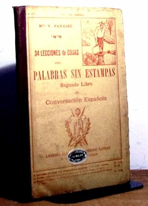 Seller image for 34 LECCIONES DE COSAS CON PALABRAS SIN ESTAMPAS - SEGUNDO LIBRO DE CONVERSACION ESPANOLA for sale by Livres 113