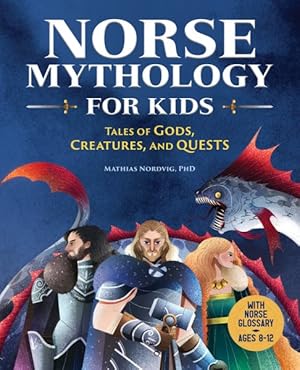 Bild des Verkufers fr Norse Mythology for Kids : Tales of Gods, Creatures, and Quests zum Verkauf von GreatBookPrices