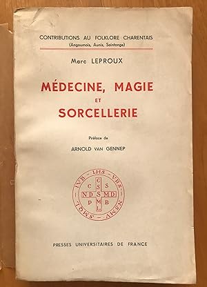 Médecine, Magie et Sorcellerie.Contributions au folklore charentais (Angoumois, Aunis, Saintonge).