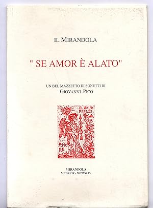 Bild des Verkäufers für Il Mirandola. " Se amor è alato ". Un bel mazzetto di sonetti di Giovanni Pico. zum Verkauf von Libreria Antiquaria Pregliasco